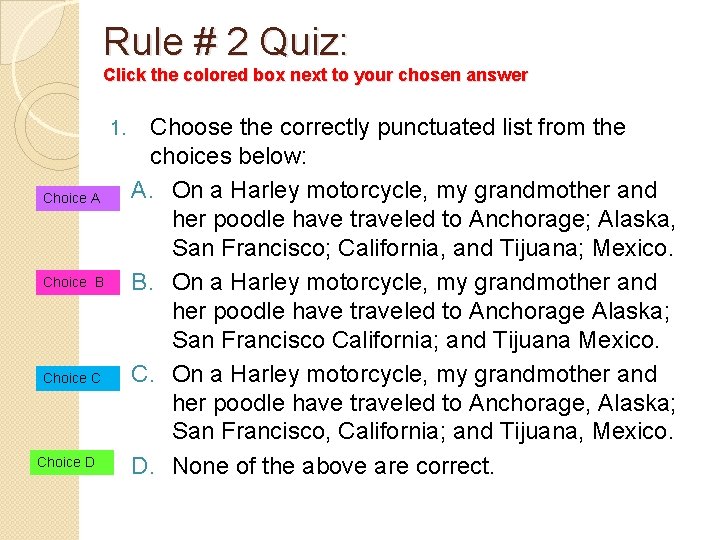 Rule # 2 Quiz: Click the colored box next to your chosen answer 1.