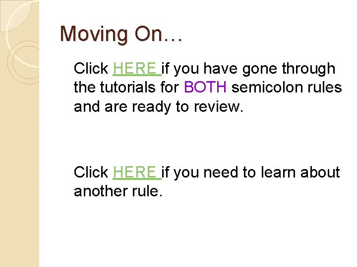 Moving On… Click HERE if you have gone through the tutorials for BOTH semicolon