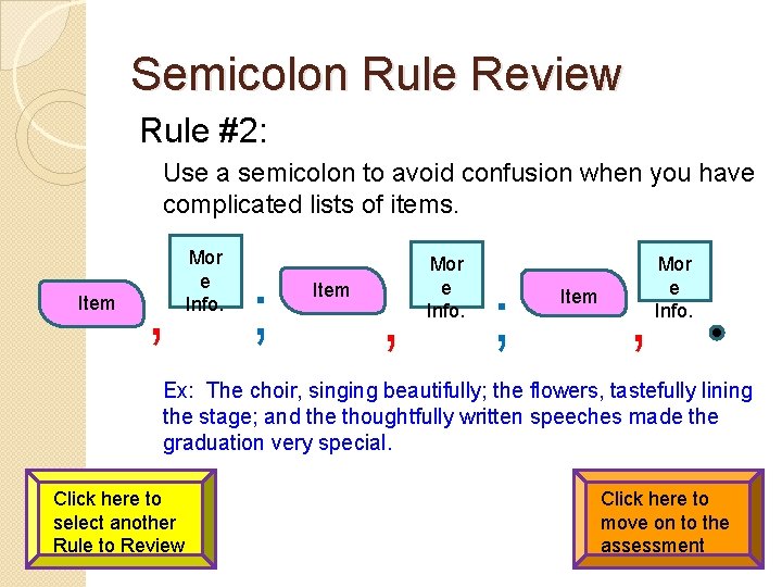 Semicolon Rule Review Rule #2: Use a semicolon to avoid confusion when you have