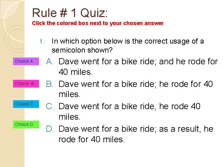 Rule # 1 Quiz: Click the colored box next to your chosen answer 1.