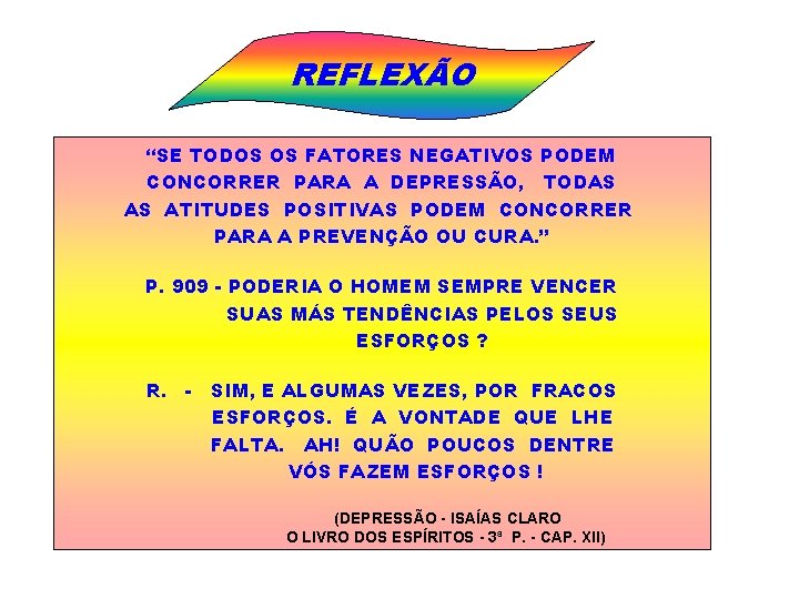 REFLEXÃO “SE TODOS OS FATORES NEGATIVOS PODEM CONCORRER PARA A DEPRESSÃO, TODAS AS ATITUDES