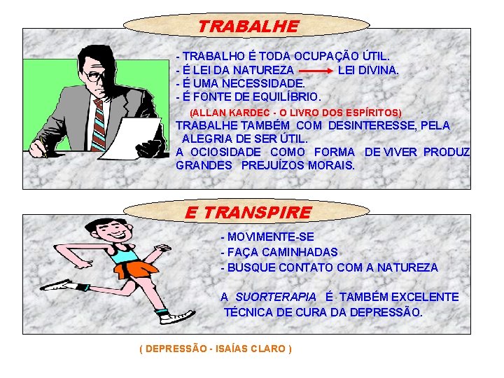 TRABALHE - TRABALHO É TODA OCUPAÇÃO ÚTIL. - É LEI DA NATUREZA LEI DIVINA.