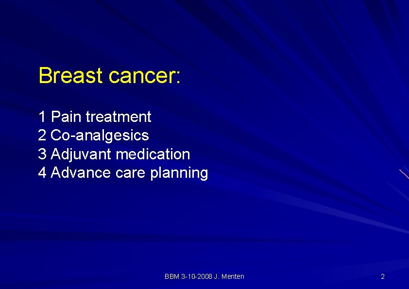 Breast cancer: 1 Pain treatment 2 Co-analgesics 3 Adjuvant medication 4 Advance care planning