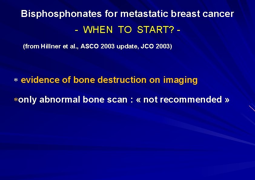 Bisphonates for metastatic breast cancer - WHEN TO START? (from Hillner et al. ,