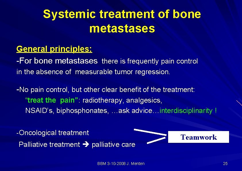 Systemic treatment of bone metastases General principles: -For bone metastases there is frequently pain