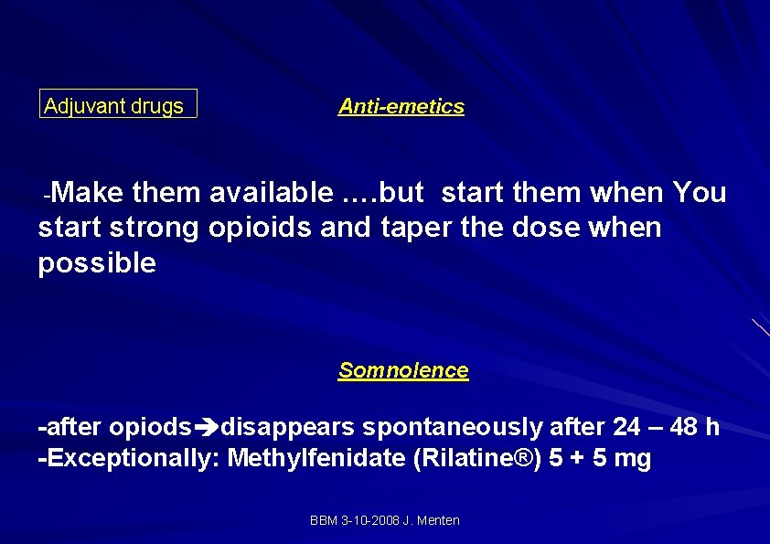 Adjuvant drugs Anti-emetics -Make them available …. but start them when You start strong