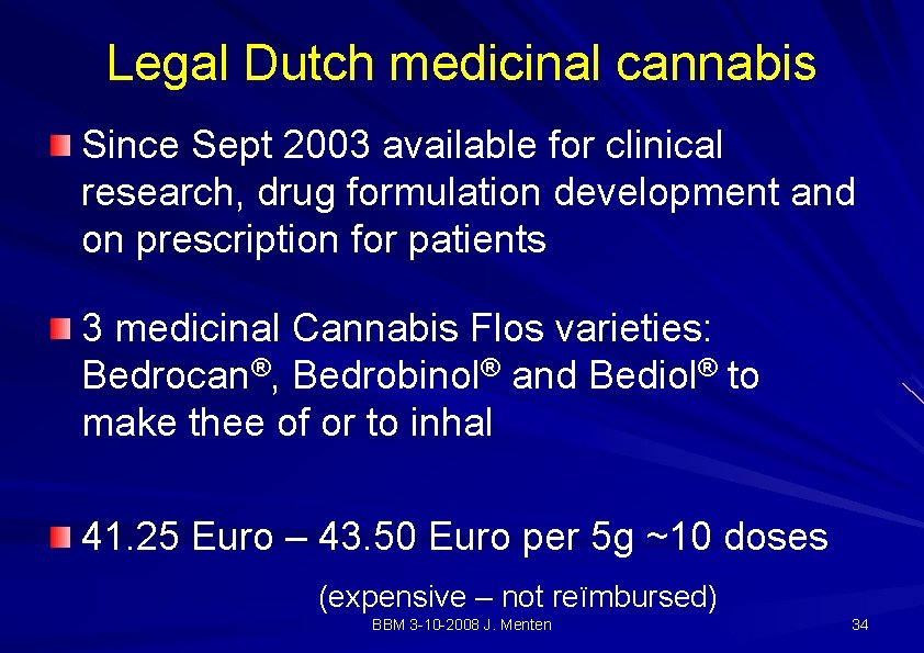 Legal Dutch medicinal cannabis Since Sept 2003 available for clinical research, drug formulation development