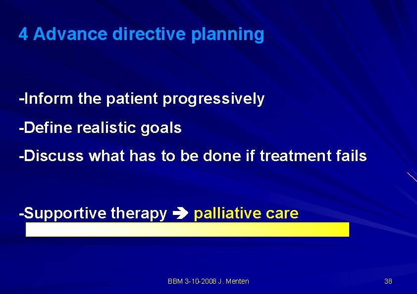 4 Advance directive planning -Inform the patient progressively -Define realistic goals -Discuss what has