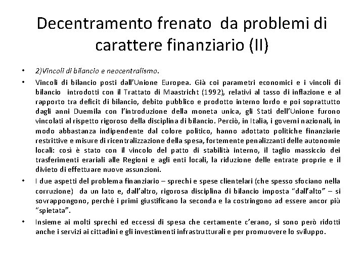 Decentramento frenato da problemi di carattere finanziario (II) • • 2)Vincoli di bilancio e