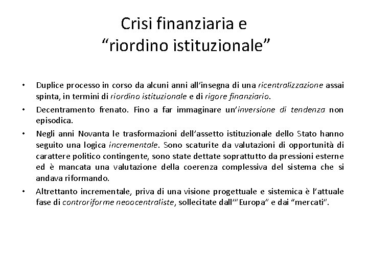 Crisi finanziaria e “riordino istituzionale” • • Duplice processo in corso da alcuni anni