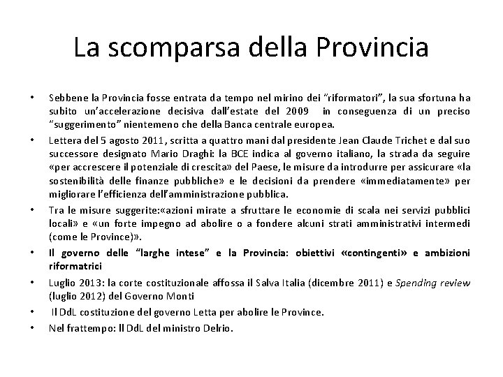 La scomparsa della Provincia • • Sebbene la Provincia fosse entrata da tempo nel