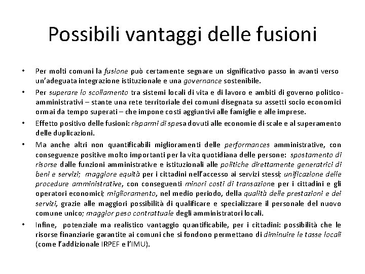 Possibili vantaggi delle fusioni • • • Per molti comuni la fusione può certamente