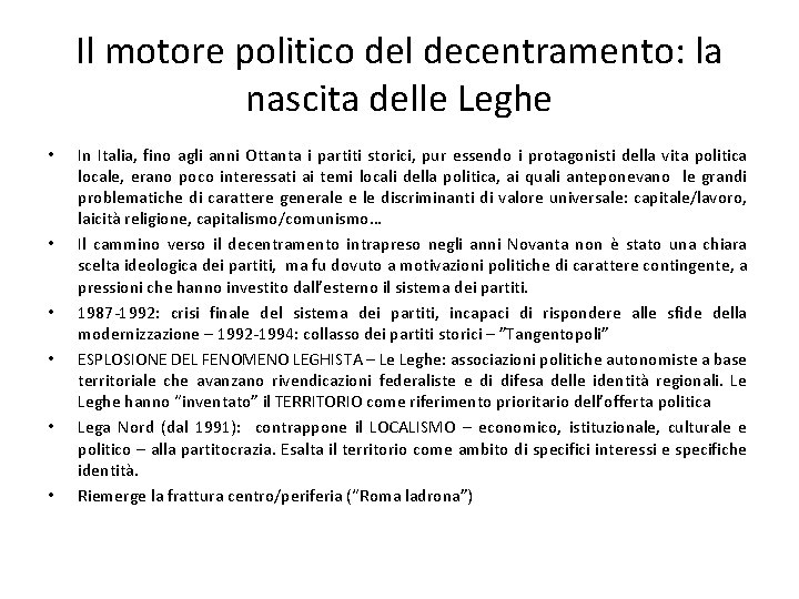 Il motore politico del decentramento: la nascita delle Leghe • • • In Italia,