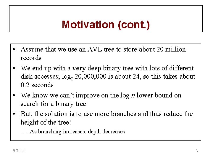 Motivation (cont. ) • Assume that we use an AVL tree to store about Motivation (cont. ) • Assume that we use an AVL tree to store about