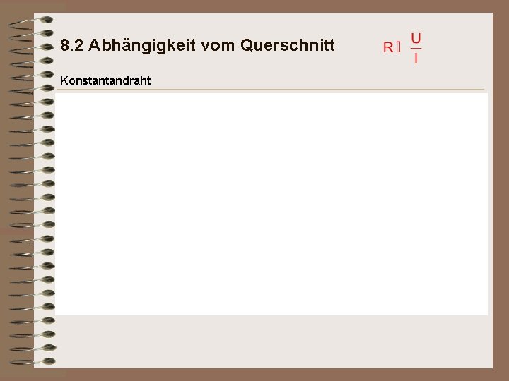 8. 2 Abhängigkeit vom Querschnitt Konstantandraht 