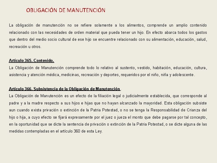 OBLIGACIÓN DE MANUTENCIÓN La obligación de manutención no se refiere solamente a los alimentos,