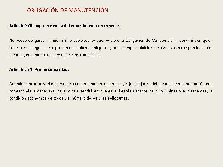 OBLIGACIÓN DE MANUTENCIÓN Artículo 370. Improcedencia del cumplimiento en especie. No puede obligarse al