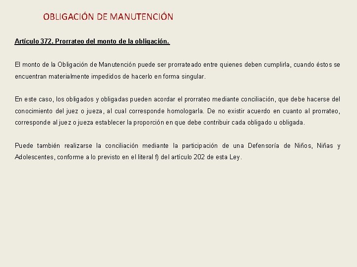 OBLIGACIÓN DE MANUTENCIÓN Artículo 372. Prorrateo del monto de la obligación. El monto de