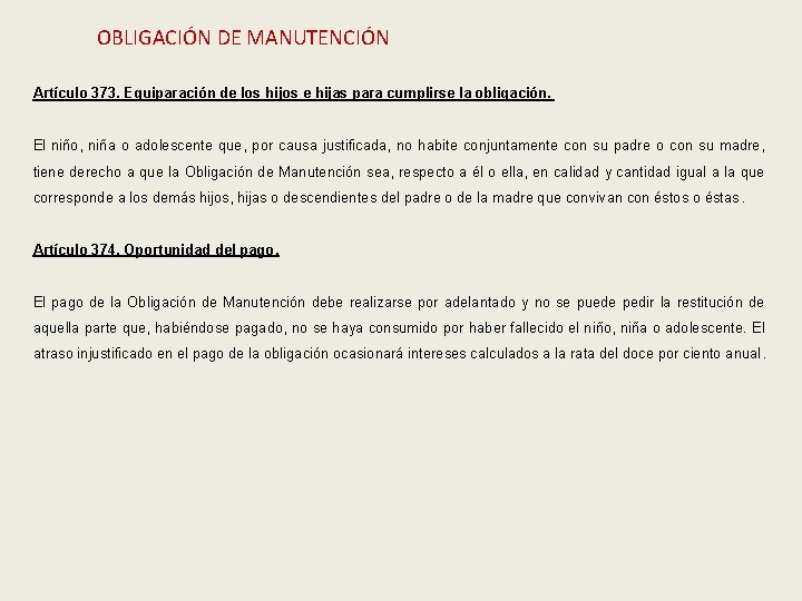 OBLIGACIÓN DE MANUTENCIÓN Artículo 373. Equiparación de los hijos e hijas para cumplirse la