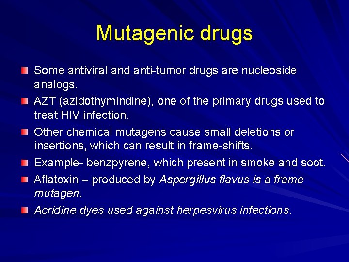 Mutagenic drugs Some antiviral and anti-tumor drugs are nucleoside analogs. AZT (azidothymindine), one of