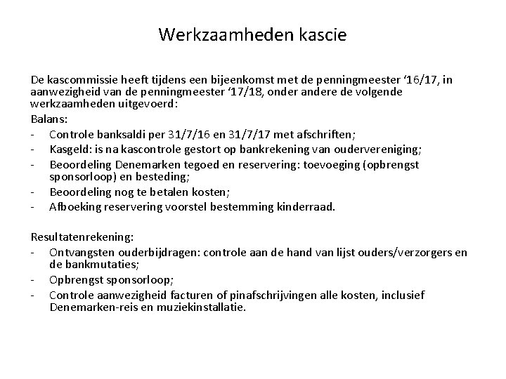 Werkzaamheden kascie De kascommissie heeft tijdens een bijeenkomst met de penningmeester ‘ 16/17, in