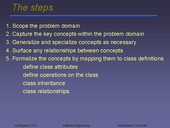 The steps 1. Scope the problem domain 2. Capture the key concepts within the