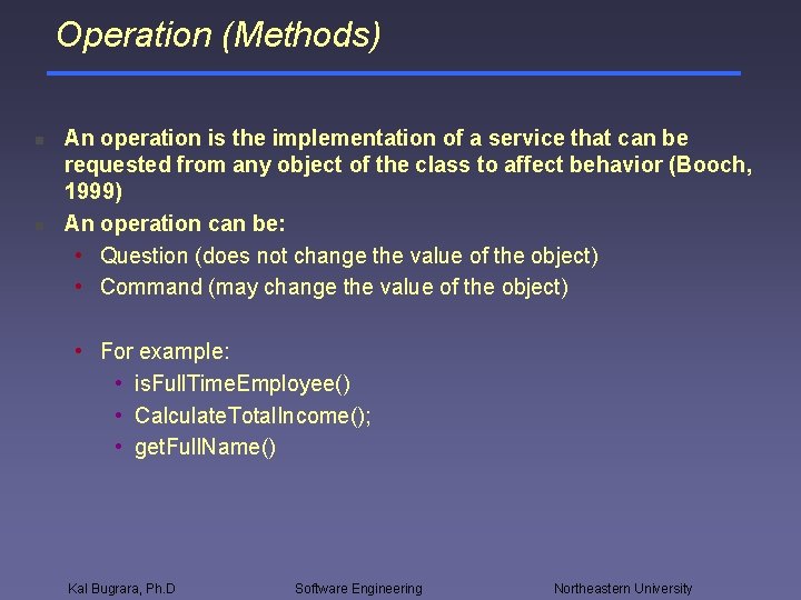 Operation (Methods) n n An operation is the implementation of a service that can