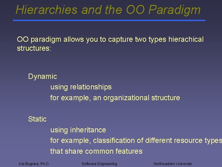 Hierarchies and the OO Paradigm OO paradigm allows you to capture two types hierachical