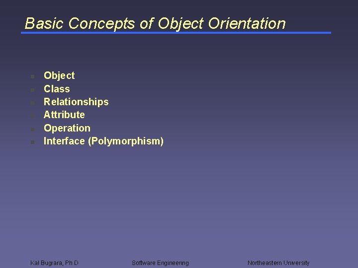 Basic Concepts of Object Orientation n n n Object Class Relationships Attribute Operation Interface