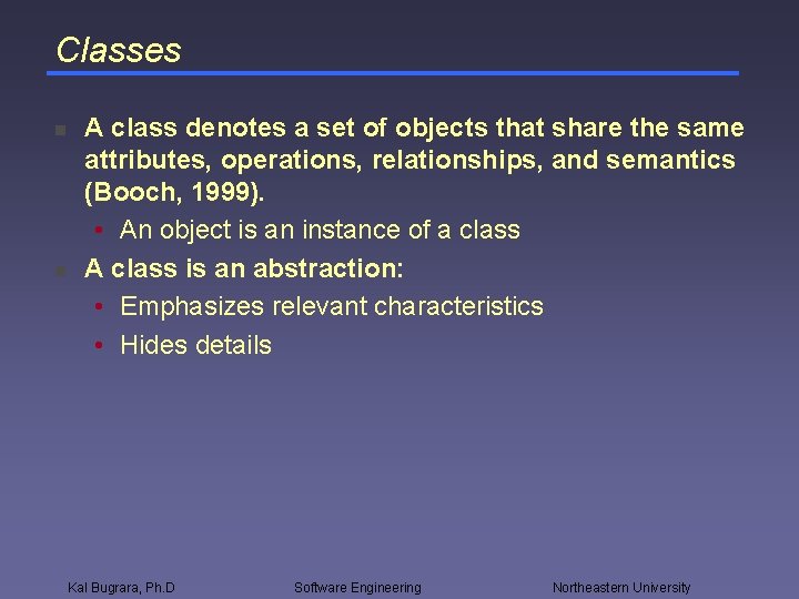 Classes n n A class denotes a set of objects that share the same