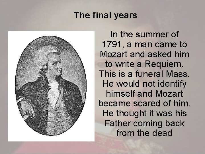 The final years In the summer of 1791, a man came to Mozart and