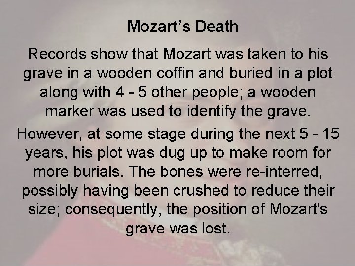Mozart’s Death Records show that Mozart was taken to his grave in a wooden Mozart’s Death Records show that Mozart was taken to his grave in a wooden
