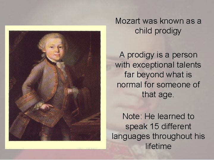 Mozart was known as a child prodigy A prodigy is a person with exceptional Mozart was known as a child prodigy A prodigy is a person with exceptional