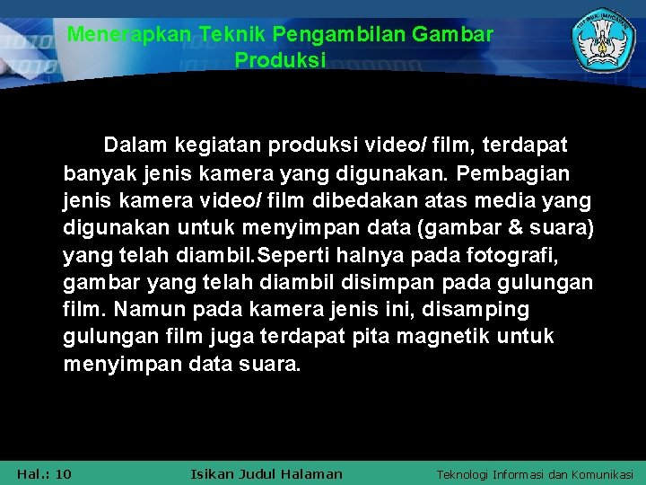 Menerapkan Teknik Pengambilan Gambar Produksi Dalam kegiatan produksi video/ film, terdapat banyak jenis kamera