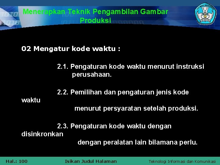 Menerapkan Teknik Pengambilan Gambar Produksi 02 Mengatur kode waktu : 2. 1. Pengaturan kode