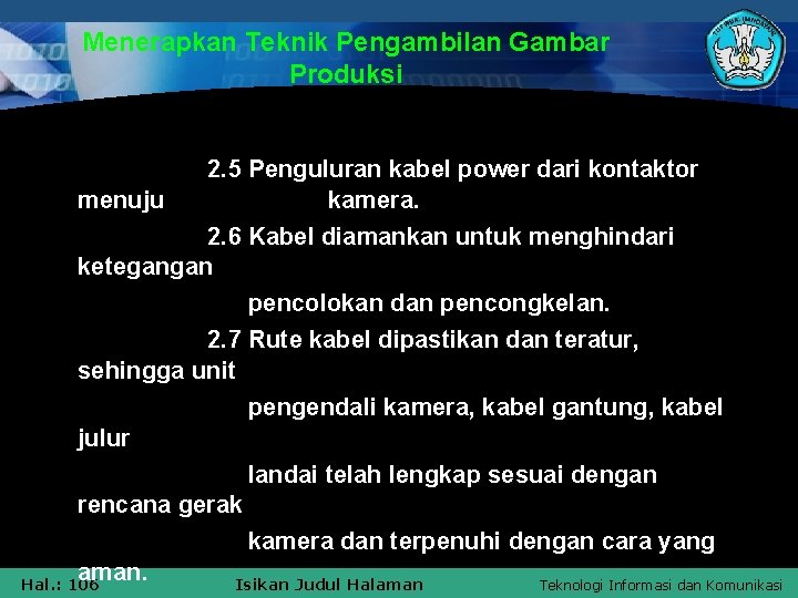 Menerapkan Teknik Pengambilan Gambar Produksi 2. 5 Penguluran kabel power dari kontaktor menuju kamera.