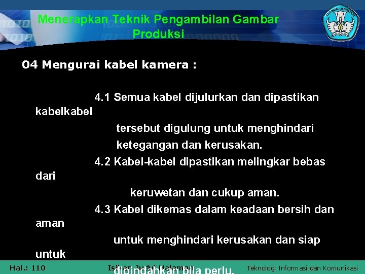 Menerapkan Teknik Pengambilan Gambar Produksi 04 Mengurai kabel kamera : 4. 1 Semua kabel