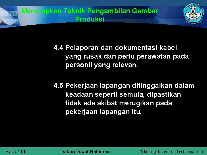 Menerapkan Teknik Pengambilan Gambar Produksi 4. 4 Pelaporan dokumentasi kabel yang rusak dan perlu