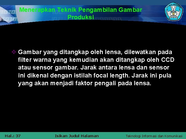 Menerapkan Teknik Pengambilan Gambar Produksi v Gambar yang ditangkap oleh lensa, dilewatkan pada filter