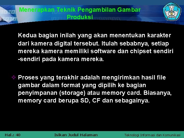 Menerapkan Teknik Pengambilan Gambar Produksi Kedua bagian inilah yang akan menentukan karakter dari kamera