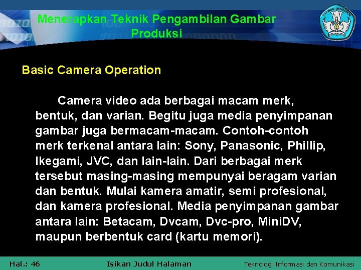 Menerapkan Teknik Pengambilan Gambar Produksi Basic Camera Operation Camera video ada berbagai macam merk,