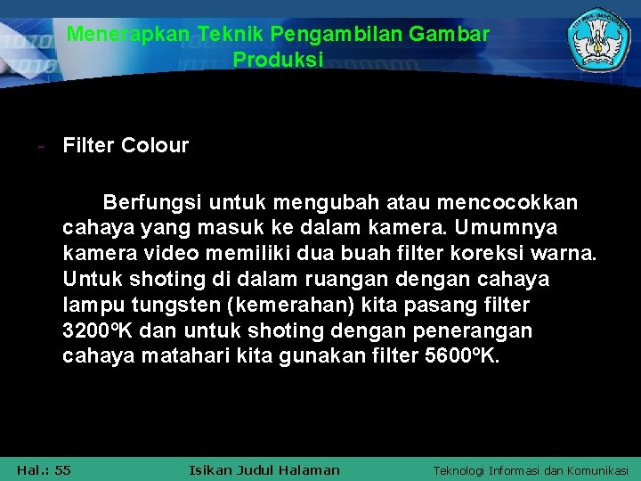 Menerapkan Teknik Pengambilan Gambar Produksi - Filter Colour Berfungsi untuk mengubah atau mencocokkan cahaya