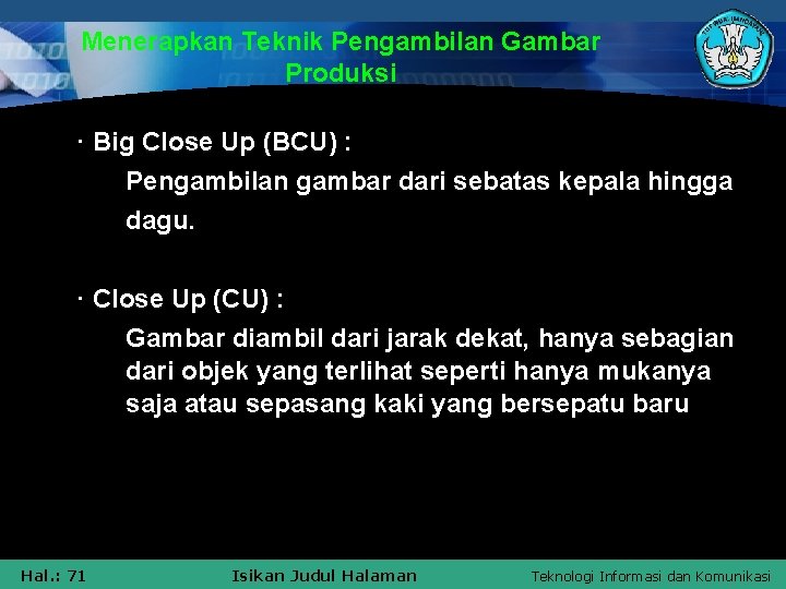 Menerapkan Teknik Pengambilan Gambar Produksi · Big Close Up (BCU) : Pengambilan gambar dari