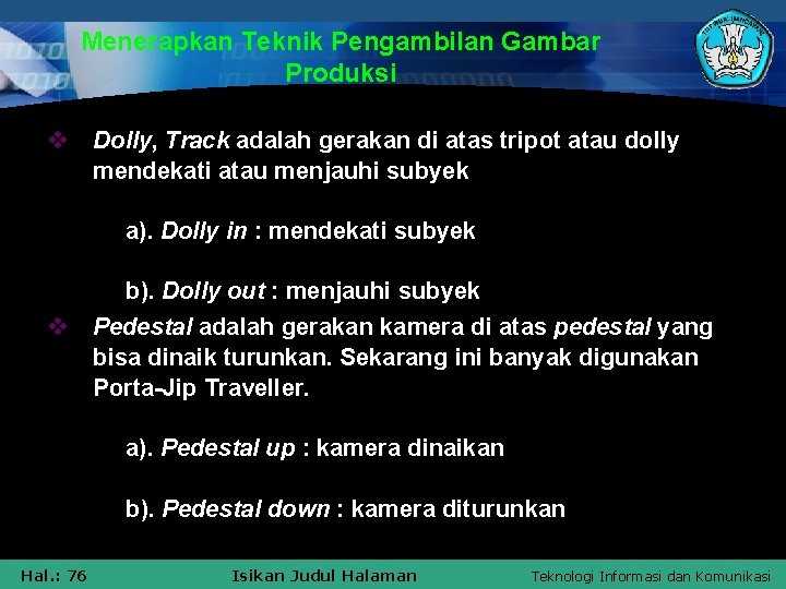 Menerapkan Teknik Pengambilan Gambar Produksi v Dolly, Track adalah gerakan di atas tripot atau