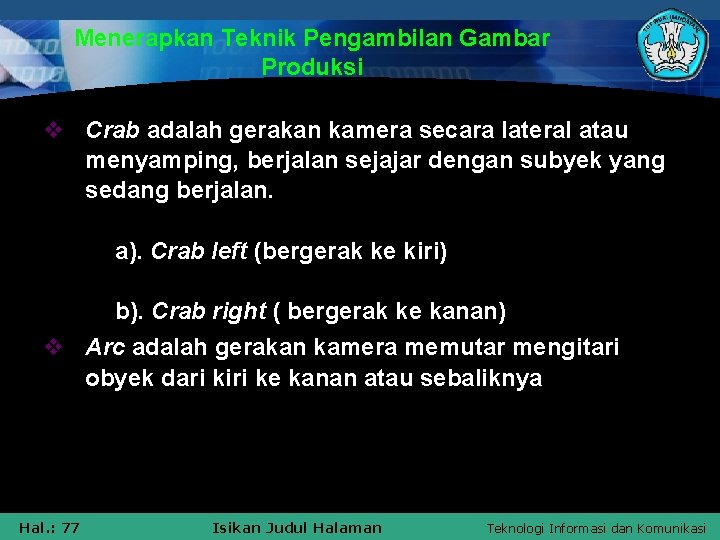 Menerapkan Teknik Pengambilan Gambar Produksi v Crab adalah gerakan kamera secara lateral atau menyamping,