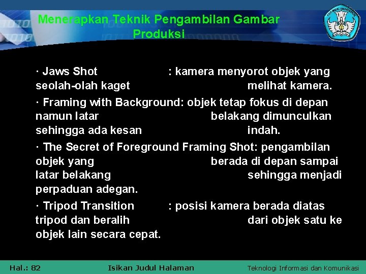 Menerapkan Teknik Pengambilan Gambar Produksi · Jaws Shot : kamera menyorot objek yang seolah-olah