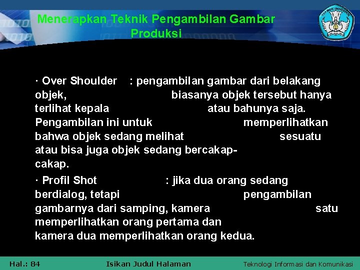 Menerapkan Teknik Pengambilan Gambar Produksi · Over Shoulder : pengambilan gambar dari belakang objek,