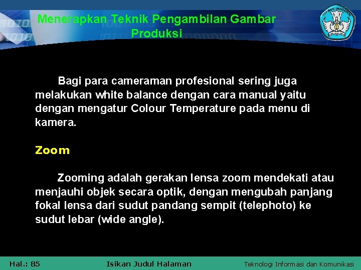 Menerapkan Teknik Pengambilan Gambar Produksi Bagi para cameraman profesional sering juga melakukan white balance