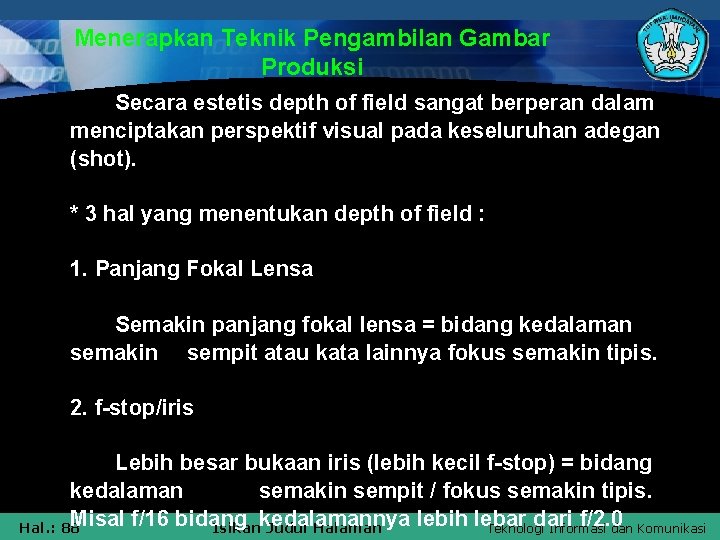 Menerapkan Teknik Pengambilan Gambar Produksi Secara estetis depth of field sangat berperan dalam menciptakan