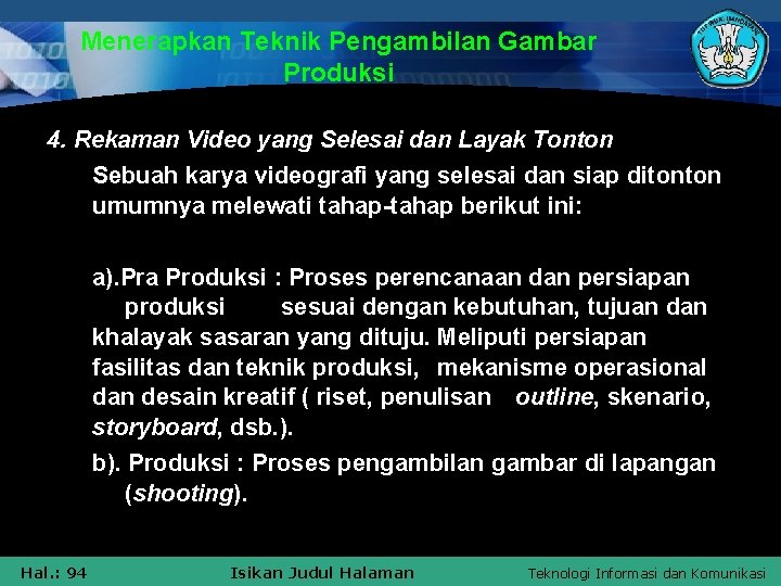 Menerapkan Teknik Pengambilan Gambar Produksi 4. Rekaman Video yang Selesai dan Layak Tonton Sebuah